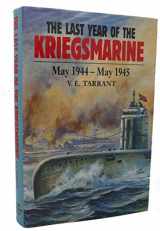 9781557505101-1557505101-The Last Year of the Kriegsmarine, May 1944-May 1945