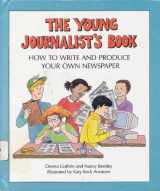 9780761303602-076130360X-The Young Journalist's Book: How to Write and Produce Your Own Newspaper