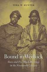 9780674045712-0674045718-Bound in Wedlock: Slave and Free Black Marriage in the Nineteenth Century