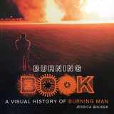 9781476789590-1476789592-Burning Book: A Visual History of Burning Man