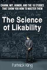 9781515275084-1515275086-The Science of Likability: Charm, Wit, Humor, and the 16 Studies That Show You H