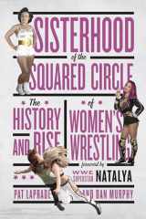 9781770413078-1770413073-Sisterhood of the Squared Circle: The History and Rise of Women’s Wrestling