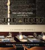 9781607740148-1607740141-The Art of Living According to Joe Beef: A Cookbook of Sorts