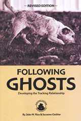 9781732303461-1732303460-Following Ghosts. Developing the Tracking Relationship