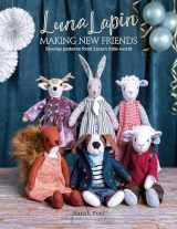 9781446308240-1446308243-Luna Lapin: Making New Friends: Sewing patterns from Luna's little world (Luna Lapin, 3)