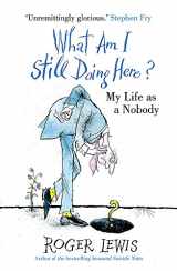 9781444708691-1444708694-What Am I Still Doing Here?: My Life as Me