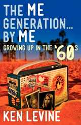 9780615653525-0615653529-The Me Generation... By Me (Growing Up in the '60s)