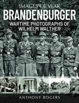 9781784387150-1784387150-Brandenburger: Wartime Photographs of Wilhelm Walther (Images of War)