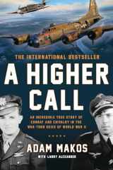 9780425255735-0425255735-A Higher Call: An Incredible True Story of Combat and Chivalry in the War-Torn Skies of World War II