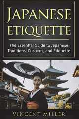 9781722938277-1722938277-Japanese Etiquette: The Essential Guide to Japanese Traditions, Customs, and Etiquette