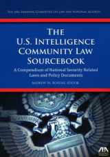 9781604429794-1604429798-The U.S. Intelligence Community Law Sourcebook: A Compendium of National Security Related Laws and Policy Documents