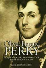 9781591147923-1591147921-Oliver Hazard Perry: Honor, Courage, and Patriotism in the Early U.S. Navy (Library of Naval Biography)