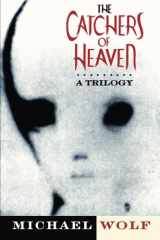 9781533081445-1533081441-The Catchers of Heaven: A Trilogy