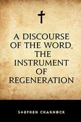 9781519430809-1519430809-A Discourse of the Word, The Instrument of Regeneration