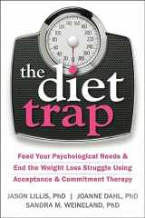 9781608827091-1608827097-The Diet Trap: Feed Your Psychological Needs and End the Weight Loss Struggle Using Acceptance and Commitment Therapy