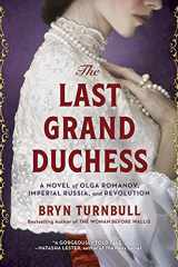 9780778386360-0778386368-The Last Grand Duchess: A Novel of Olga Romanov, Imperial Russia, and Revolution