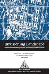 9781598742817-1598742817-Envisioning Landscape: Situations and Standpoints in Archaeology and Heritage (One World Archaeology) (Volume 52)