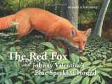 9780971231429-0971231427-The Red Fox and Johnny Valentine's Blue-Speckled Hound