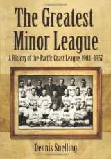 9780786465248-0786465247-The Greatest Minor League: A History of the Pacific Coast League, 1903-1957