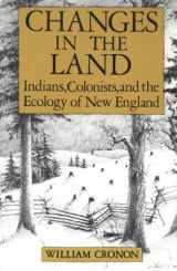 9780809034055-0809034050-Changes in the land: Indians, colonists, and the ecology of New England