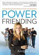 9781591843283-1591843286-Power Friending: Demystifying Social Media to Grow Your Business