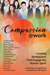 9780999149157-0999149156-Compassion@Work: Creating Workplaces That Engage the Human Spirit (The @Work Series)