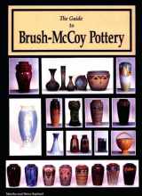 9780963353108-0963353101-The Guide to Brush-McCoy Pottery (Book and Price Guide)