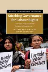 9781108486873-1108486878-Stitching Governance for Labour Rights: Towards Transnational Industrial Democracy? (Business, Value Creation, and Society)