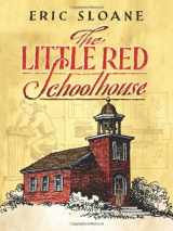 9780486456041-0486456048-The Little Red Schoolhouse (Dover Books on Americana)