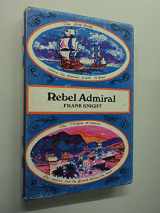9780356023786-0356023788-Rebel admiral: The life and exploits of Admiral Lord Cochrane, tenth Earl of Dundonald;
