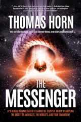 9781948014380-1948014386-The Messenger: It's Headed Toward Earth! It Cannot Be Stopped! And It's Carrying the Secret of America's, the World's, and Your Tomorrow!