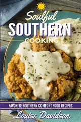 9781523638734-1523638737-Soulful Southern Cooking: Favorite Southern Comfort Food Recipes