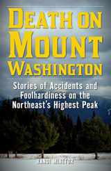 9781493032075-1493032070-Death on Mount Washington: Stories of Accidents and Foolhardiness on the Northeast's Highest Peak (Non-Fiction)