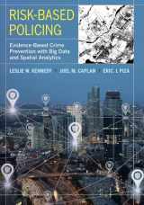 9780520295636-0520295633-Risk-Based Policing: Evidence-Based Crime Prevention with Big Data and Spatial Analytics
