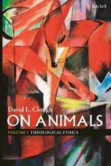 9780567689528-0567689522-On Animals: Volume II: Theological Ethics