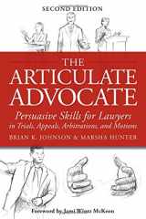9781939506078-1939506077-The Articulate Advocate: Persuasive Skills for Lawyers in Trials, Appeals, Arbitrations, and Motions