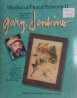 9780924639197-0924639199-The joy of floral painting II with Gary Jenkins