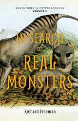 9781642507508-1642507504-In Search of Real Monsters: Adventures in Cryptozoology Volume 2 (Mythical animals, Legendary cryptids, Norse creatures)