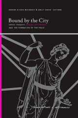 9781438427119-1438427115-Bound by the City: Greek Tragedy, Sexual Difference, and the Formation of the Polis (SUNY series, Insinuations: Philosophy, Psychoanalysis, Literature)
