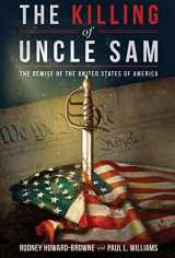 9781645720041-1645720047-The Killing of Uncle Sam: The Demise of the United States of America