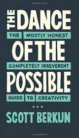 9780983873143-0983873143-The Dance of The Possible: A mostly honest and completely irreverent guide to creativity