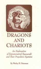 9780929385457-0929385454-Dragons and Chariots: An Explanation of Extraterrestrial Spacecraft and Their Propulsion Systems