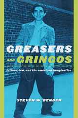 9780814798881-0814798888-Greasers and Gringos: Latinos, Law, and the American Imagination (Critical America, 8)