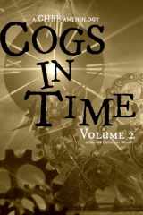 9781502841131-1502841134-Cogs in Time Volume Two: A CHBB Anthology (The Steamworks Series)