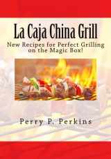 9781545369975-1545369976-La Caja China Grill! (La Caja China Cooking)