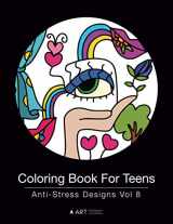9781944427238-1944427236-Coloring Book For Teens: Anti-Stress Designs Vol 8 (Coloring Books for Teens)