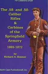9781882391387-1882391381-The .58- and .50 Caliber Rifles and Carbines of the Springfield Armory, 1865-1872