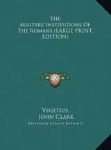 9781169948198-1169948197-The Military Institutions Of The Romans (LARGE PRINT EDITION)