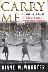 9780684807478-0684807475-Carry Me Home : Birmingham, Alabama: The Climactic Battle of the Civil Rights Revolution