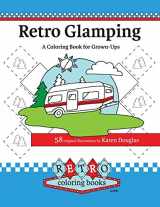 9780692601037-0692601031-Retro Glamping Coloring Book for Grown-Ups: Join the adult coloring revolution and color your dream camper (Retro Coloring Books)